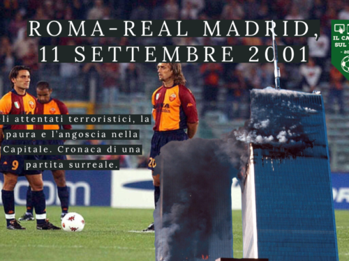 Quel surreale Roma-Real Madrid dell’11 settembre 2001
